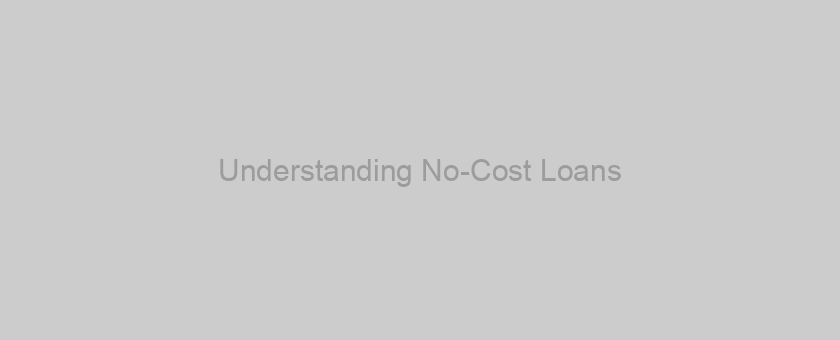 Understanding No-Cost Loans
